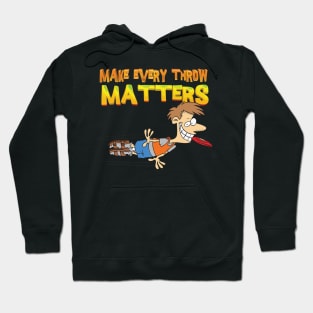 Make Every Throw Matter Hoodie